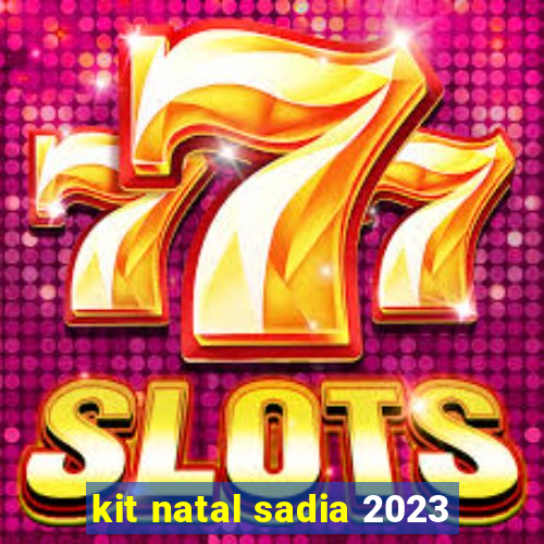 kit natal sadia 2023